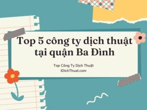 Top 5 công ty dịch thuật tại quận Ba Đình