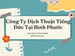 Top 5 Prestigious Binh Phuoc German Translation Company