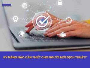 kỹ năng cần thiết cho người mới dịch thuật