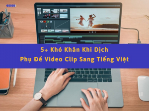dịch phụ đề video clip sang tiếng việt