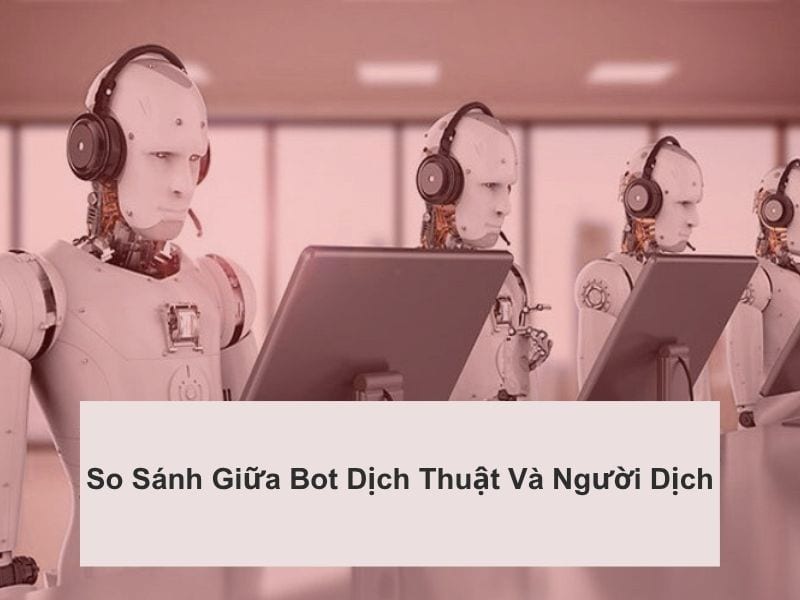 nên dùng bot dịch thuật hay người dịch