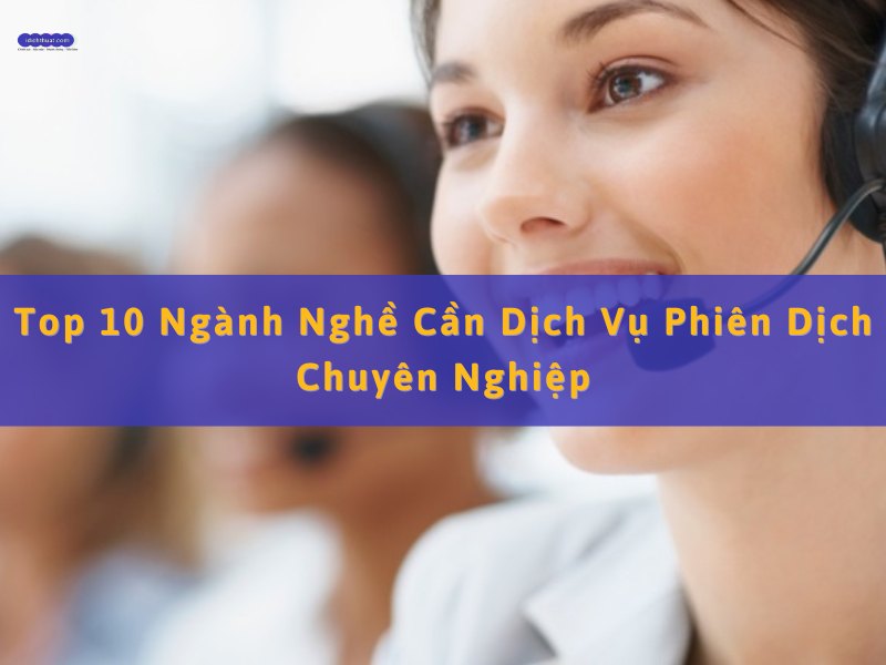ngành nghề cần dịch vụ phiên dịch