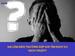 sai lầm cần tránh khi thuê dịch vụ dịch thuật