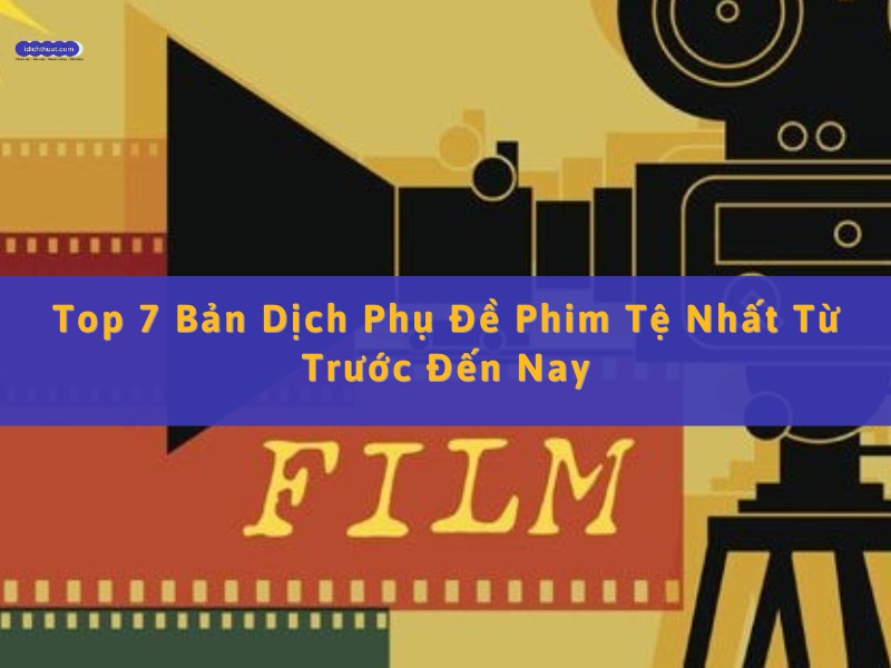 bản dịch phụ đề phim tệ nhất