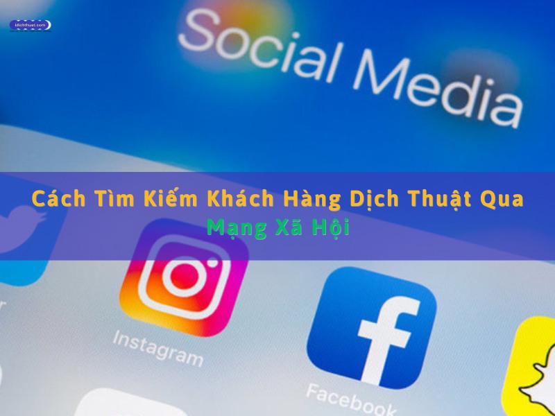 tìm kiếm khách hàng dịch thuật qua mạng xã hội