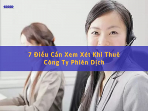 tiêu chi gì khi thuê công ty phiên dịch