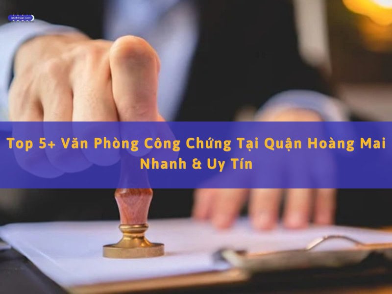 văn phòng công chứng quận hoàng mai